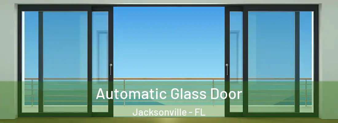 Automatic Glass Door Jacksonville - FL