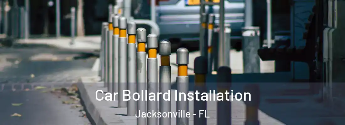Car Bollard Installation Jacksonville - FL