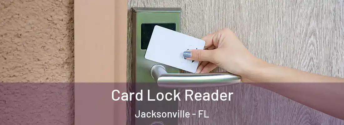 Card Lock Reader Jacksonville - FL