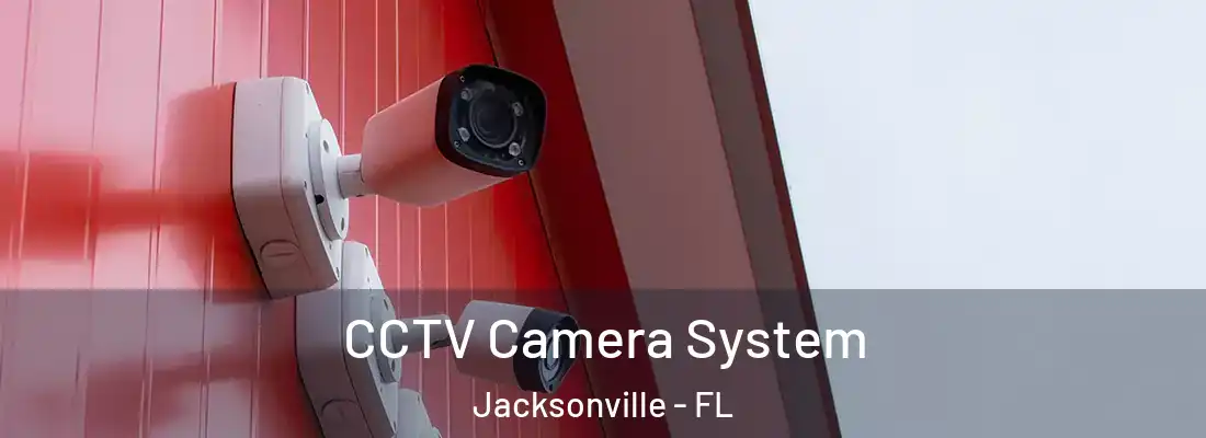CCTV Camera System Jacksonville - FL