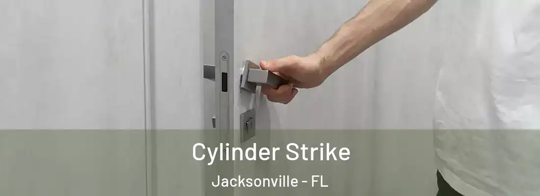 Cylinder Strike Jacksonville - FL