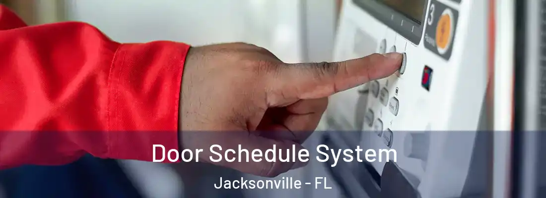 Door Schedule System Jacksonville - FL