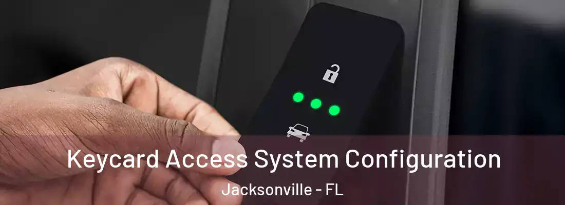  Keycard Access System Configuration Jacksonville - FL