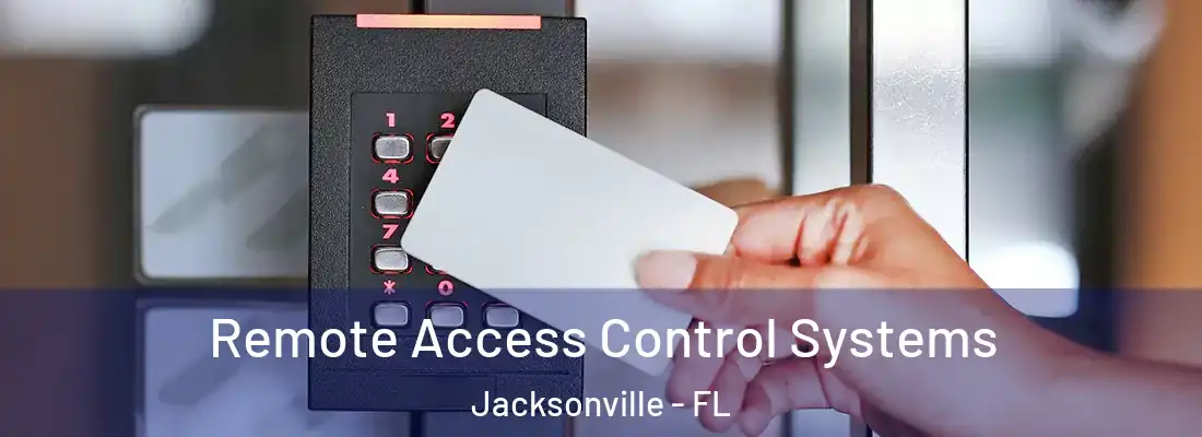 Remote Access Control Systems Jacksonville - FL