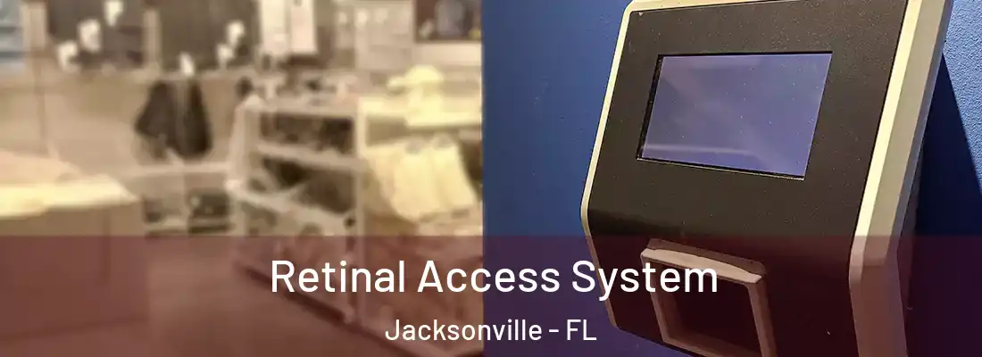 Retinal Access System Jacksonville - FL