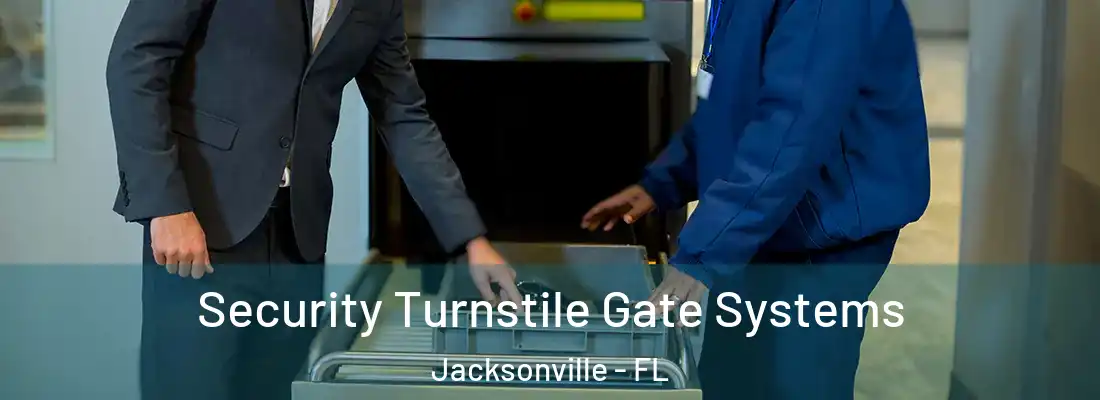 Security Turnstile Gate Systems Jacksonville - FL