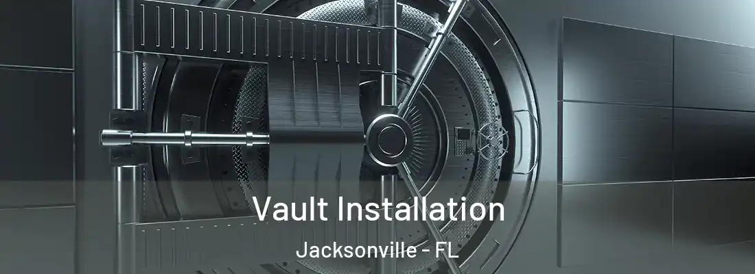 Vault Installation Jacksonville - FL